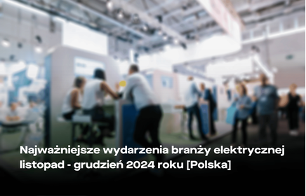 Wydarzenia branży elektrycznej w Polsce [listopad-grudzień 2024]